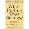 Who's Pulling Your Strings?: How to Break the Cycle of Manipulation and Regain Control of Your Life (Harriet B Braiker)(Brožovaná) Who's Pulling Your Strings?: How to Break the Cycle of Manipulation and Regain Control of Your Life (Harriet B Braiker)(Brožovaná)