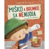 Miško a Brumko sa nenudi… (Katarzyna Kozlowska, Marianna Schoett) Miško a Brumko sa nenudi… (Katarzyna Kozlowska, Marianna Schoett)