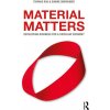 Material Matters (Thomas Rau,Sabine Oberhuber)(Brožovaná) Material Matters (Thomas Rau,Sabine Oberhuber)(Brožovaná)
