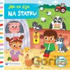 Jak to žije Na statku - Louise Forshaw Jak to žije Na statku - Louise Forshaw