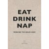 Eat, Drink, Nap Eat, Drink, Nap