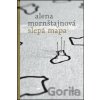 Slepá mapa - Alena Mornštajnová Slepá mapa - Alena Mornštajnová