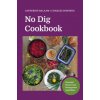 No Dig Cookbook (Catherine Balaam,Charles Dowding)(Brožovaná) No Dig Cookbook (Catherine Balaam,Charles Dowding)(Brožovaná)