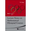 Lecture Notes On Mathematical Olympiad Courses: For Junior Section - Volume 2 Lecture Notes On Mathematical Olympiad Courses: For Junior Section - Volume 2