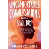 Uncomfortable Conversations with a Black Boy - Emmanuel Acho Uncomfortable Conversations with a Black Boy - Emmanuel Acho
