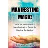 Manifesting Magic: The SOUL ABUNDANCE Law of Attraction Secret to Magical Manifesting (Laura Bartolini Mendelsohn,Alph Law of Attraction Spiritual Guides)(Brožovaná) Manifesting Magic: The SOUL ABUNDANCE Law of Attraction Secret to Magical Manifesting (Laura Bartolini Mendelsohn,Alph Law of Attraction Spiritual Guides)(Brožovaná)