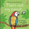 That's not my parrot... - Fiona Watt, Rachel Wells (ilustrátor) That's not my parrot... - Fiona Watt, Rachel Wells (ilustrátor)