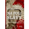 Na poli slávy (Henryk Sienkiewicz) Na poli slávy (Henryk Sienkiewicz)