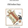 Old Indian Days (Charles A. Eastman)(Brožovaná) Old Indian Days (Charles A. Eastman)(Brožovaná)
