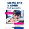 Máme dítě s ADHD - Drahomíra Jucovičová, Hana Žačková Máme dítě s ADHD - Drahomíra Jucovičová, Hana Žačková
