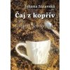 Čaj z kopřiv aneb Sladkých šestačtyřicet - Johana Sázavská Čaj z kopřiv aneb Sladkých šestačtyřicet - Johana Sázavská