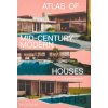 Atlas of Mid-Century Modern Houses - Dominic Bradbury Atlas of Mid-Century Modern Houses - Dominic Bradbury