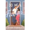 Do Me a Favor (Yardley Cathy)(Brožovaná) Do Me a Favor (Yardley Cathy)(Brožovaná)