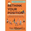 Rethink Your Position - Katy Bowman Rethink Your Position - Katy Bowman