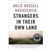 Strangers In Their Own Land (Arlie Russell Hochschild)(Brožovaná) Strangers In Their Own Land (Arlie Russell Hochschild)(Brožovaná)