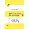 Gardening for Bumblebees Gardening for Bumblebees