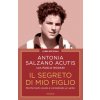 segreto di mio figlio. Perché Carlo Acutis è considerato un santo segreto di mio figlio. Perché Carlo Acutis è considerato un santo