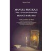 Manuel Pratique pour l'étude des oeuvres de Franz Bardon Manuel Pratique pour l'étude des oeuvres de Franz Bardon