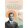 Pier Giorgio Frassati. Człowiek ośmiu Błogosławieństw wyd. 4 Pier Giorgio Frassati. Człowiek ośmiu Błogosławieństw wyd. 4