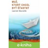 E-kniha Muž, ktorý chcel byť šťastný - Laurent Gounelle E-kniha Muž, ktorý chcel byť šťastný - Laurent Gounelle