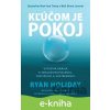 E-kniha Kľúčom je pokoj - Ryan Holiday E-kniha Kľúčom je pokoj - Ryan Holiday
