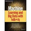 Machine Learning and Big Data with KDB+/Q - Novotny, Jan; Bilokon, Paul A.; Galiotos, Aris; Deleze, Frederic Machine Learning and Big Data with KDB+/Q - Novotny, Jan; Bilokon, Paul A.; Galiotos, Aris; Deleze, Frederic