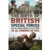 The Birth of British Special Forces The Birth of British Special Forces