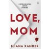Love, Mom - Iliana Xander, Penguin Books Ltd Love, Mom - Iliana Xander, Penguin Books Ltd