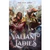 Valiant Ladies (Grey,Melissa)(Brožovaná) Valiant Ladies (Grey,Melissa)(Brožovaná)