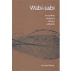 Wabi- sabi pro umělce, designéry, básníky a filozofy - Leonard Koren Wabi- sabi pro umělce, designéry, básníky a filozofy - Leonard Koren
