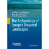 The Archaeology of Europe's Drowned Landscapes The Archaeology of Europe's Drowned Landscapes