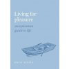 Living for Pleasure (Austin,Emily A. (Professor of Philosophy,Professor of Philosophy,Wake Forest University))(Pevná) Living for Pleasure (Austin,Emily A. (Professor of Philosophy,Professor of Philosophy,Wake Forest University))(Pevná)