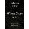 Whose Story Is This? (Rebecca Solnit)(Pevná) Whose Story Is This? (Rebecca Solnit)(Pevná)