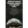 Zbabělé zápisky z ukrajinské války - Adéla Knapová Zbabělé zápisky z ukrajinské války - Adéla Knapová