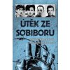 Útěk ze Sobiboru - Unikátní svědectví vězňů, kteří uprchli z tábora smrti - autor neuvedený Útěk ze Sobiboru - Unikátní svědectví vězňů, kteří uprchli z tábora smrti - autor neuvedený