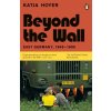 Beyond the Wall - Katja Hoyer Beyond the Wall - Katja Hoyer