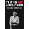 It's OK to Be Angry About Capitalism It's OK to Be Angry About Capitalism