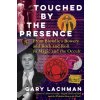 Touched by the Presence Touched by the Presence