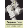 Perpetual Peace (Immanuel Kant)(Brožovaná) Perpetual Peace (Immanuel Kant)(Brožovaná)