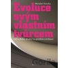 Evoluce svým vlastním tvůrcem - Miroslav Veverka Evoluce svým vlastním tvůrcem - Miroslav Veverka