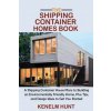Shipping Container Homes Book (Kenelm Hunt)(Brožovaná) Shipping Container Homes Book (Kenelm Hunt)(Brožovaná)