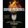 Mosh Potatoes (Steve Seabury)(Brožovaná) Mosh Potatoes (Steve Seabury)(Brožovaná)