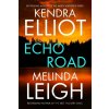 Echo Road - Kendra Elliot, Melinda Leigh Echo Road - Kendra Elliot, Melinda Leigh