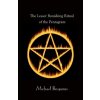 Lesser Banishing Ritual of the Pentagram (Michael Benjamin)(Brožovaná) Lesser Banishing Ritual of the Pentagram (Michael Benjamin)(Brožovaná)