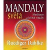 Mandaly světa - Meditace a léčivé rituály - Ruediger Dahlke Mandaly světa - Meditace a léčivé rituály - Ruediger Dahlke