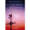 La vocation chrétienne de la France poche (CHEMAIN,Préface de Mgr Dominique Rey)(Brožovaná) La vocation chrétienne de la France poche (CHEMAIN,Préface de Mgr Dominique Rey)(Brožovaná)