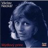 Václav Neckář - Mýdlový princ Václav Neckář - Mýdlový princ