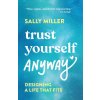 Trust Yourself Anyway (Sally Miller)(Brožovaná) Trust Yourself Anyway (Sally Miller)(Brožovaná)