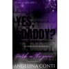 YES, DADDY? (Dark Romance) (Angelina Conti)(Brožovaná) YES, DADDY? (Dark Romance) (Angelina Conti)(Brožovaná)