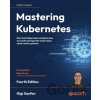 Mastering Kubernetes - Gigi Sayfan Mastering Kubernetes - Gigi Sayfan